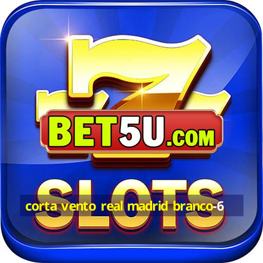 corta vento real madrid branco